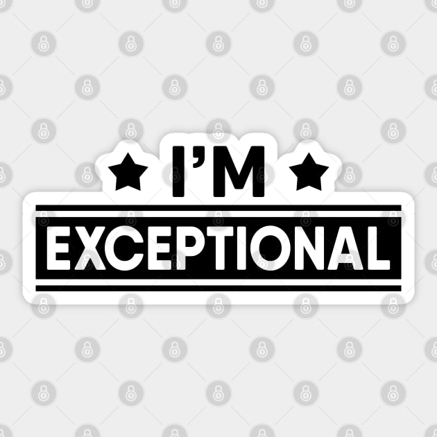 I'm Exceptional Sticker by TheArtism